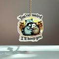 You’re Weird, I’ll keep You Charm - Tumbler Handle Charm